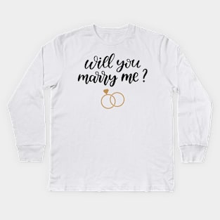 Will You Marry Me Kids Long Sleeve T-Shirt